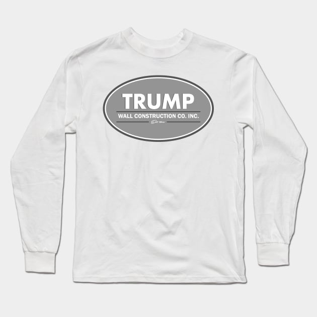 TRUMP Wall Building Company Long Sleeve T-Shirt by ericb